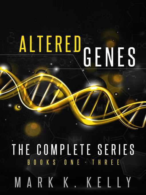 Title details for Altered Genes--Omnibus (Books 1,2,3) by Mark K. Kelly - Available
